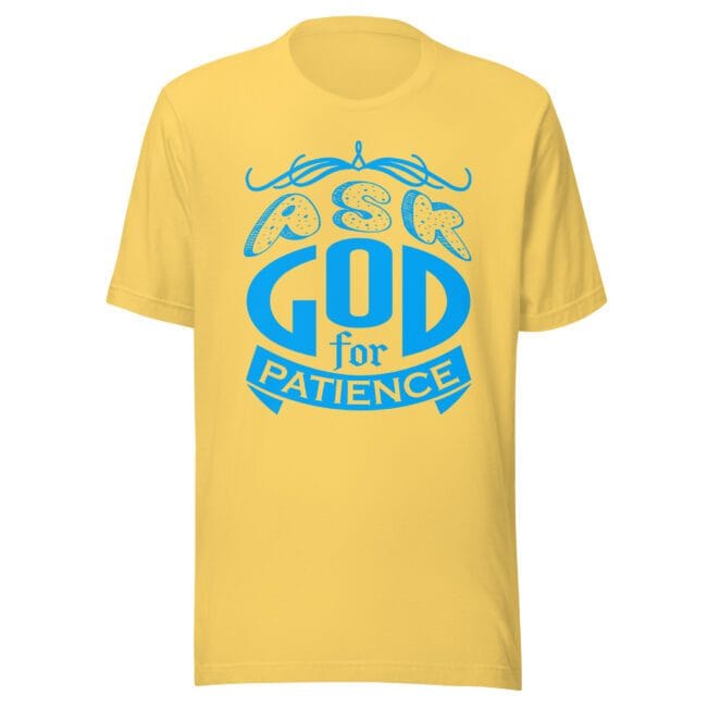 ask God for patience Christian t-shirt yellow